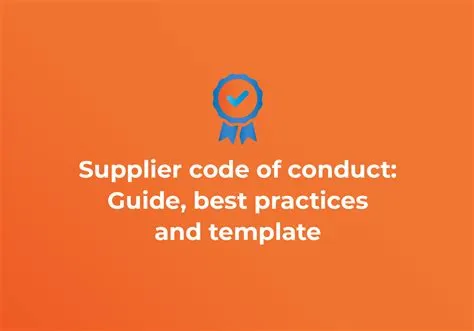 Sustainable and Ethical Business Practices: A Supplier Code of Conduct Best Practices Guide